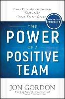 The Power of a Positive Team Gordon Jon