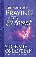 The Power of a Praying Parent Omartian Stormie