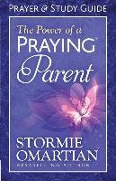 The Power of a Praying Parent Prayer and Study Guide Omartian Stormie