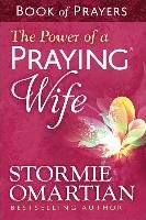 The Power of a Praying Wife Book of Prayers Omartian Stormie