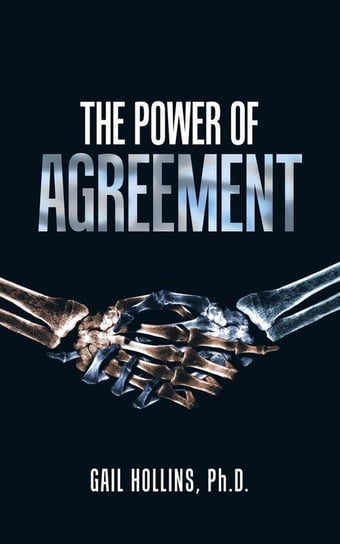 The Power of Agreement Hollins Ph.D. Gail