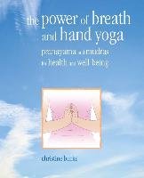 The Power of Breath and Hand Yoga: Pranayama and Mudras for Health and Well-Being Burke Christine