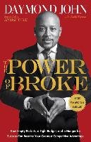 The Power of Broke: How Empty Pockets, a Tight Budget, and a Hunger for Success Can Become Your Greatest Competitive Advantage John Daymond, Paisner Daniel