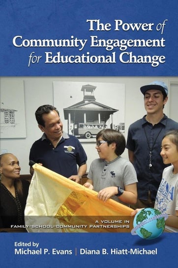 The Power of Community Engagement for Educational Change Information Age Publishing