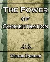 The Power Of Concentration Dumont Theron Q.