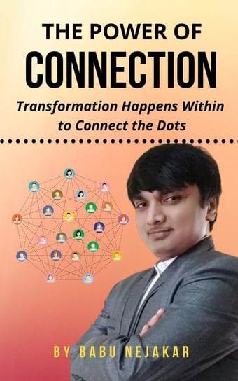 The Power of Connection Babu Nejakar