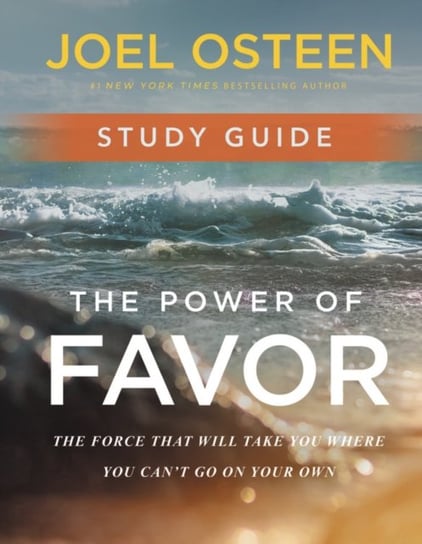 The Power of Favor Study Guide: Unleashing the Force That Will Take You Where You Cant Go on Your Ow Osteen Joel