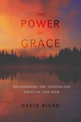 The Power of Grace: Recognizing Unexpected Gifts on Our Path Richo David