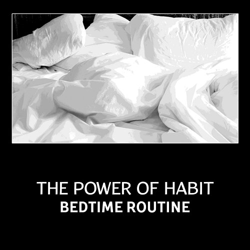 The Power of Habit: Bedtime Routine – Better Sleep with Sounds of Ambient, Yoga Nidra for Keep Calm, Find Your Peace and Cure Insomnia Various Artists