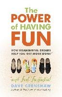 The Power of Having Fun: How Meaningful Breaks Help You Get More Done Crenshaw Dave