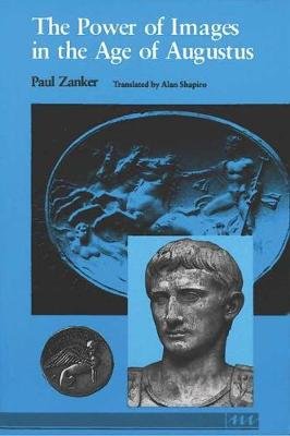 The Power of Images in the Age of Augustus Paul Zanker