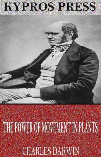 The Power of Movement in Plants Charles Darwin