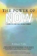 The Power of Now: A Guide to Spiritual Enlightenment Tolle Eckhart