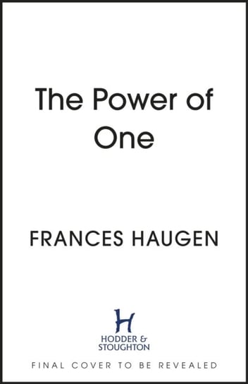 The Power of One: Blowing the Whistle on Facebook Frances Haugen