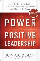 The Power of Positive Leadership Gordon Jon