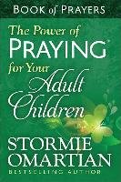 The Power of Praying for Your Adult Children Book of Prayers Omartian Stormie