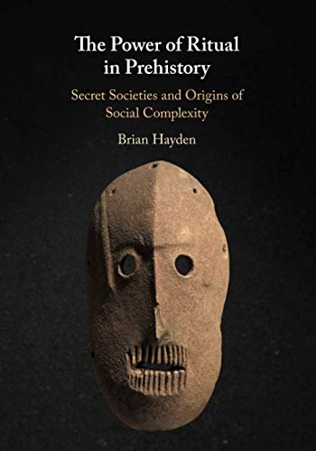 The Power of Ritual in Prehistory: Secret Societies and Origins of Social Complexity Opracowanie zbiorowe