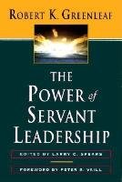 The Power of Servant-Leadership Greenleaf Robert K.