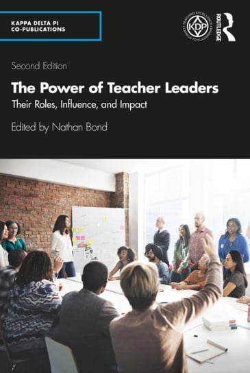 The Power of Teacher Leaders. Their Roles, Influence, and Impact Opracowanie zbiorowe
