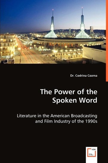 The Power of the Spoken Word - Literature in the American Broadcasting and Film Industry of the 1990s Cozma Codrina