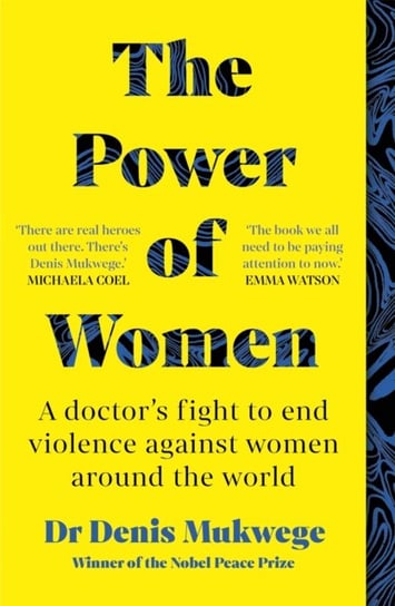 The Power of Women: A doctors journey of hope and healing Denis Mukwege