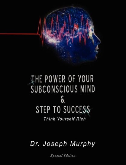 The Power of Your Subconscious Mind & Steps to Success Murphy Joseph