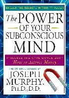 The Power of Your Subconscious Mind: Unlock the Secrets Within Murphy Joseph