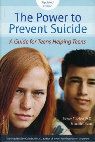 The Power to Prevent Suicide: A Guide for Teens Helping Teens Nelson Richard, Judith Galas