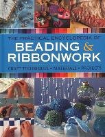 The Practical Encyclopedia of Beading & Ribbonwork: Craft Techniques - Materials - Projects Brown Lisa, Kingdom Christine, Crutchley Anna