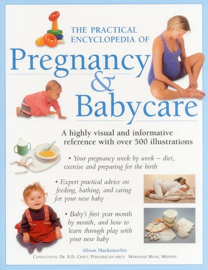 The Practical Encyclopedia of Pregnancy & Babycare Mackonochie Alison