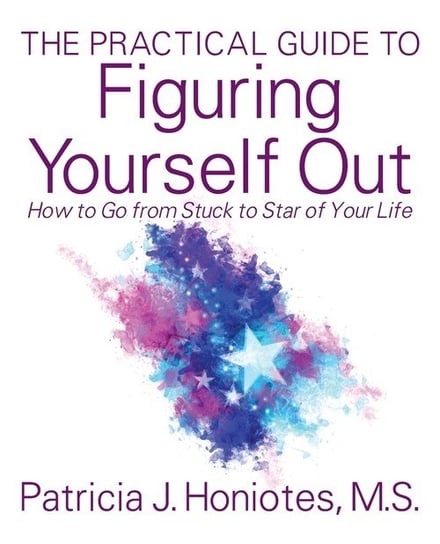 The Practical Guide to Figuring Yourself Out Honiotes MS Patricia J.