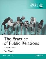 The Practice of Public Relations, Global Edition Seitel Fraser P.