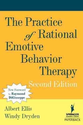 The Practice of Rational Emotive Behavior Therapy: Second Edition Ellis Albert