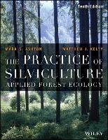 The Practice of Silviculture: Applied Forest Ecology Ashton Mark S., Kelty Matthew J.