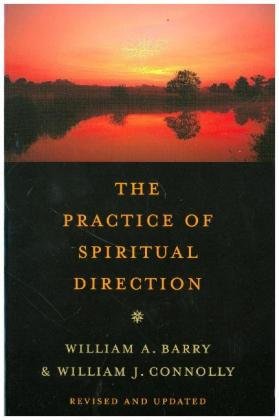 The Practice of Spiritual Direction Barry William A., Connolly William J.