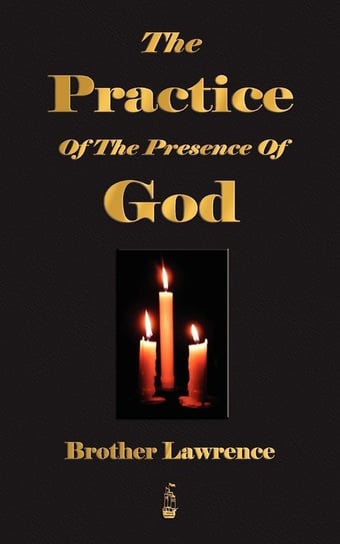 The Practice Of The Presence Of God Brother Lawrence