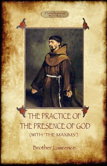 The Practice of the Presence of God - The Best Rule of Holy Life Lawrence Brother