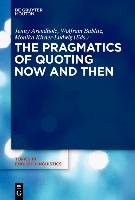 The Pragmatics of Quoting Now and Then Gruyter Mouton