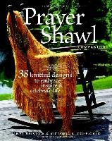 The Prayer Shawl Companion: 38 Knitted Designs to Embrace Inspire & Celebrate Life Severi Bristow Janet, Cole-Galo Victoria A.