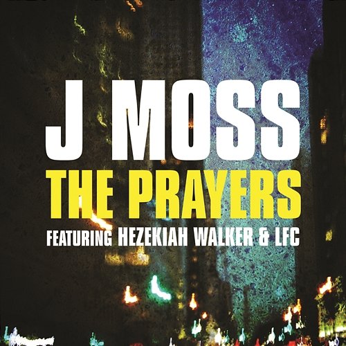 The Prayers J Moss feat. Hezekiah Walker & LFC, The Love Fellowship Choir