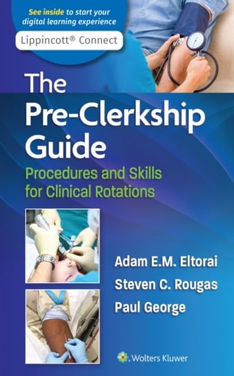 The Pre-Clerkship Guide: Procedures and Skills for Clinical Rotations Opracowanie zbiorowe