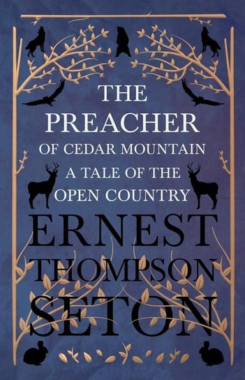 The Preacher of Cedar Mountain Seton Ernest Thompson