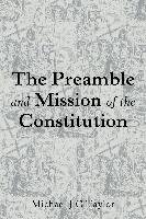 The Preamble and Mission of the Constitution Taylor Michael J. C.