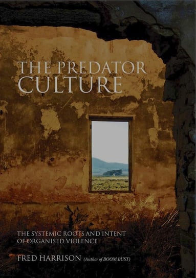 The Predator Culture Fred Harrison
