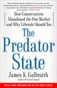 The Predator State: How Conservatives Abandoned the Free Market and Why Liberals Should Too Galbraith James K.