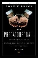 The Predators' Ball: The Inside Story of Drexel Burnham and the Rise of the Junkbond Raiders Bruck Connie