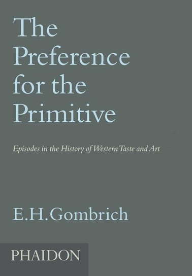 The Preference for the Primitive Gombrich E H