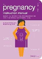 The Pregnancy Instruction Manual: Essential Information, Troubleshooting Tips, and Advice for Parents-To-Be Jordan Sarah