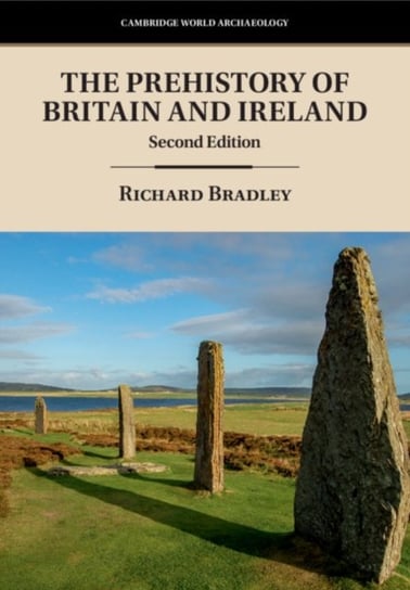 The Prehistory of Britain and Ireland Richard Bradley