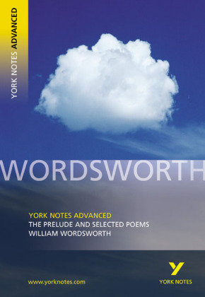 The Prelude and Selected Poems: York Notes Advanced William Wordsworth